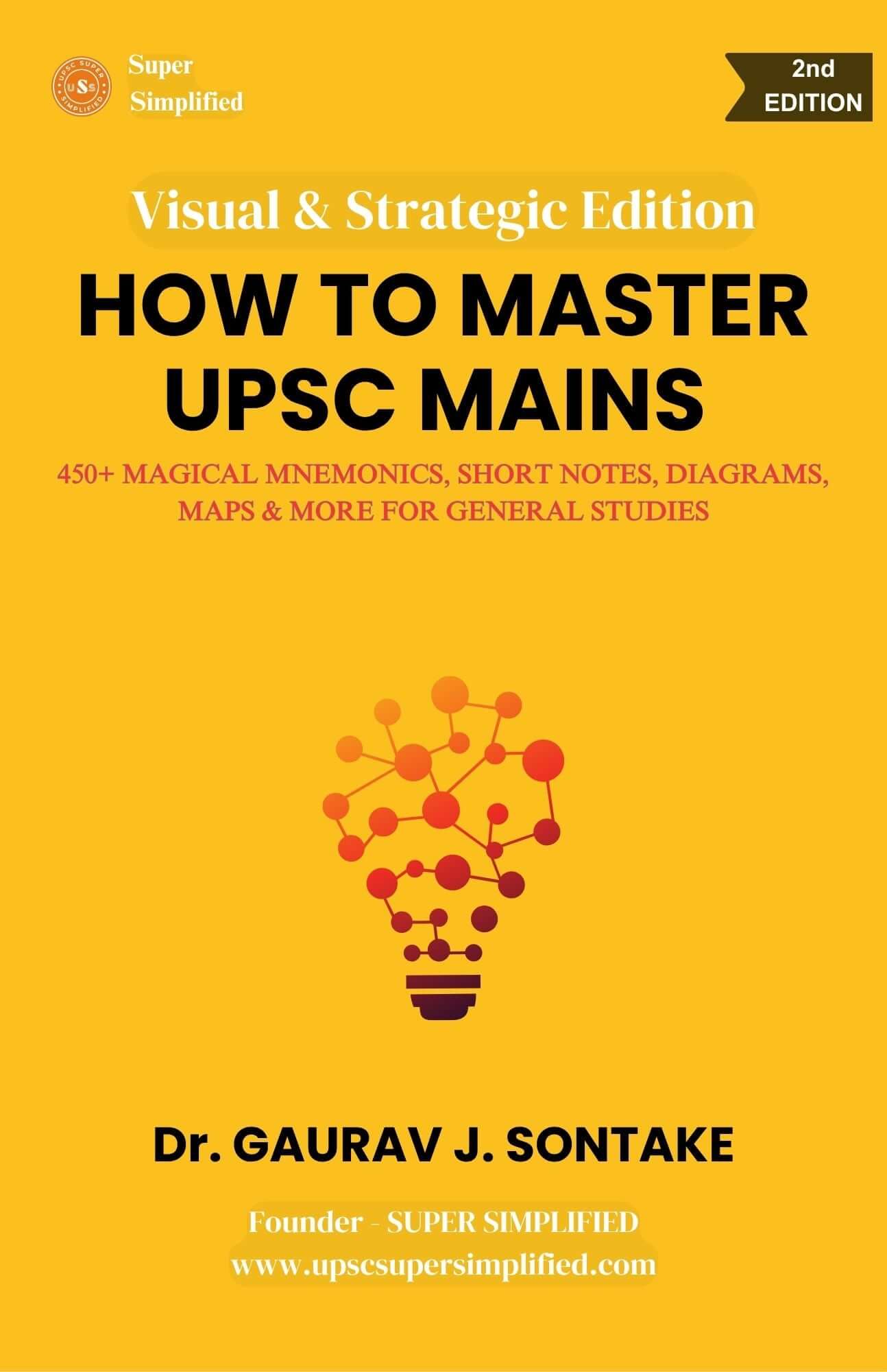 HOW TO MASTER UPSC MAINS (Second Edition) 450+ Magical Mnemonics, Short Notes, Diagrams, Maps & More for General Studies