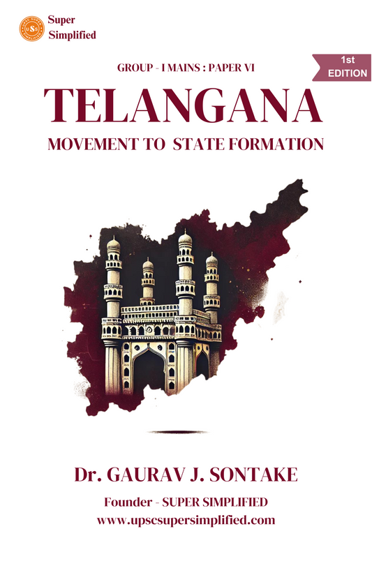 TELANGANA MOVEMENT TO STATE FORMATION ( GROUP - I MAINS: PAPER VI )