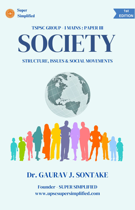 SOCIETY: STRUCTURE, ISSUES & SOCIAL MOVEMENTS (TSPSC GROUP - I MAINS: PAPER III)